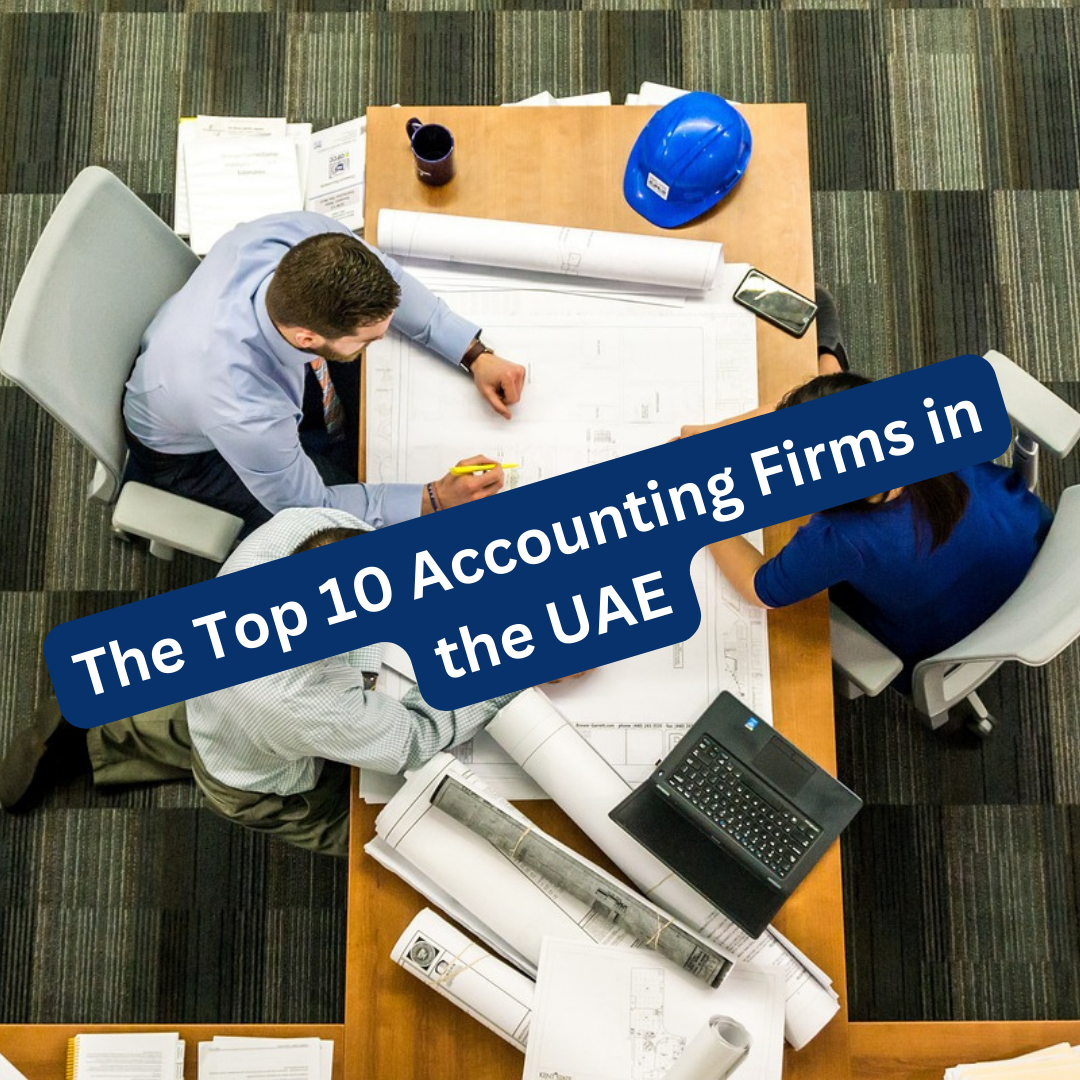 The Top 10 Accounting Firms in the UAE